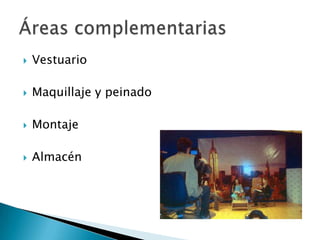 VestuarioMaquillaje y peinadoMontajeAlmacénÁreas complementarias