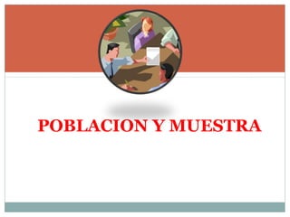 POBLACION Y MUESTRA
 