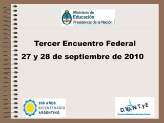 Tercer Encuentro Federal
27 y 28 de septiembre de 2010
 