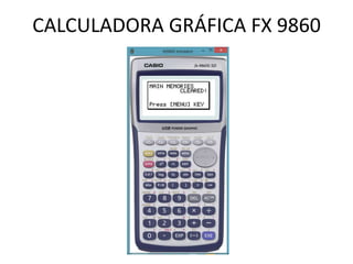 CALCULADORA GRÁFICA FX 9860

 