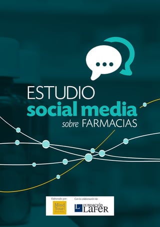 Estudio
social media
           sobre farmacias




  Elaborado por:   Con la colaboración de:
 
