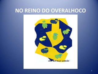 NO REINO DO OVERALHOCO

1

 