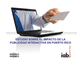 ESTUDIO SOBRE EL IMPACTO DE LA
PUBLICIDAD INTERACTIVA EN PUERTO RICO
 