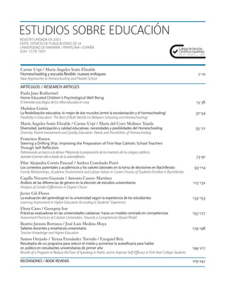 31/5/12

12:46

Página 1

ESTUDIOS SOBRE EDUCACIÓN
REVISTA FUNDADA EN 2001
EDITA: SERVICIO DE PUBLICACIONES DE LA
UNIVERSIDAD DE NAVARRA / PAMPLONA / ESPAÑA
ISSN: 1578-7001

Carme Urpí / María Ángeles Sotés Elizalde
Homeschooling y escuela flexible: nuevos enfoques

7-10

New Approaches to Homeschooling and Flexible School

ARTÍCULOS / RESEARCH ARTICLES

Paula Jane Rothermel
Home Educated Children’s Psychological Well Being
El bienestar psicológico de los niños educados en casa

13-36

Madalen Goiria
La flexibilización educativa: lo mejor de dos mundos (entre la escolarización y el homeschooling)
Flexibility in Education: The Best of Both Worlds (in Between Schooling and Homeschooling)

37-54

María Ángeles Sotés Elizalde / Carme Urpí / María del Coro Molinos Tejada
Diversidad, participación y calidad educativas: necesidades y posibilidades del Homeschooling
Diversity, Parent Involvement and Quality Education: Needs and Possibilities of Homeschooling

55-72

ESTUDIOS SOBRE EDUCACIÓN

Portada-ESE-22:Maquetación 1

Francisco Ramos
Steering a Drifting Ship: Improving the Preparation of First-Year Catholic School Teachers
Through Self-Reflection.
Patroneando un barco a la deriva: Mejorando la preparación de los maestros de los colegios católicos
durante el primer año a través de la autorreflexión.

73-91

Pilar Alejandra Cortés Pascual / Andrea Conchado Peiró
Los contextos parentales y académicos y los valores laborales en la toma de decisiones en Bachillerato
Family Relationships, Academic Environment and Labour Values in Career Choices of Students Enrolled in Bachillerato

93-114

Capilla Navarro Guzmán / Antonio Casero Martínez
Análisis de las diferencias de género en la elección de estudios universitarios
Analysis of Gender Differences in Degree Choice

115-132

Javier Gil-Flores
La evaluación del aprendizaje en la universidad según la experiencia de los estudiantes
Learning Assessment in Higher Education According to Students’ Experience

133-153

22

Elena Cano / Georgeta Ion
Prácticas evaluadoras en las universidades catalanas: hacia un modelo centrado en competencias
Assessment Practices at Catalan Universities: Towards a Competencies Based Model

REVISTA SEMESTRAL DEL DEPARTAMENTO DE EDUCACIÓN. FACULTAD DE FILOSOFÍA Y LETRAS

155-177

22 JUN. 2012

Beatriz Jarauta Borrasca / José Luis Medina Moya
Saberes docentes y enseñanza universitaria
Teacher Knowledge and Higher Education

ESTUDIOS
SOBRE
EDUCACIÓN

179-198

Santos Orejudo / Teresa Fernández Torrado / Ezequiel Briz
Resultados de un programa para reducir el miedo y aumentar la autoeficacia para hablar
en público en estudiantes universitarios de primer año
Results of a Program to Reduce the Fear of Speaking in Public and to Improve Self-Efficacy in First Year College Students

199-217

RECENSIONES / BOOK REVIEWS

219-247

2012

 