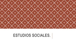 ESTUDIOS SOCIALES.
 