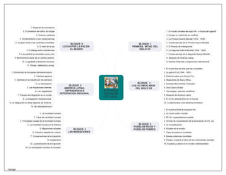 1. Espacios de convivencia
                    2. El problema del tráfico de drogas                                                                    1. El mundo a finales del siglo XIX e inicios del sigloXX
                                  3. Guerras y pobreza                                                                      2. Europa un continente en conflicto
                4. Armamentismo y sus consecuencias                                                                         3. La Primera Guerra Mundial (1914 - 1918)
          5. Ecuador frente a los conflictos mundiales                                                                      4. Consecuencias de la Primera Guerra Mundial
                                                                      BLOQUE 6                           BLOQUE 1
                                    6. El valor de la paz        LUCHA POR LA PAZ EN                PRIMERA. MITAD DEL      5. El Periodo de entreguerras
                       7. El diálogo entre civilizaciones
                                                                      EL MUNDO                           SIGLO XX           6. La Segunda Guerra Mundial (1939 - 1945)
               8. Los pueblos se necesitan unos a otro                                                                      7. Consecuencias de la Segunda Guerra Mundial
         9. Movimientos a favor de un cambio positivo                                                                       8. Situación de América Latina
                  10. La igualdad y derechos humanos                                                                        9. Nuevas Potencias y Organismos Internacional
                        11. Pensar, reflexionar y actuar
                                                                                                                         1. El mundo tras las dos guerras mundiales
      1. Economías de los paises latinoamericanos                                                                        2. La guerra Fría (1945 - 1991)
                                2. Cambios agrarios                                                                      3. América Latina y la Guerra Fría
         3. Cambios en la industria en los servicios                                                                     4. Situaciones de Asia y África
                                  4. La urbanización                                                    BLOQUE 2         5. Grandes Movimientos Culturales
                                                                   BLOQUE 5                         LOS ÚLTIMOS AÑOS
                        5. Las migraciones internas             AMERICA LATINA:                       DEL SIGLO XX       6. Una Cultura Global
                                 6. Las megalópolis              DEPENDENCIA E         ESTUDIOS                          7. Tecnologia y avances cientificos
              7. Proceso de integración en el mundo
                                                             INTEGRACIÓN REGIONAL      SOCIALES                          8. Situación de América Latina
                                                                                       10° A.E.B.
                   8. La integración Sudamericana                                                                        9. El rol de Latinoamérica en el mundo
    9. La integración en otras regiones de América                                                                       10. La democracia y los derechos humanos
                            10. Ser latinoamericano
                                                                                                                         1. El mundo al final de la guerra fría
                                      1. La movilidad humana                                                             2. Un nuevo orden mundial
                                2. Tipos de movilidad humana                                                             3. EE.UU. superpotencia mundial
                3. Principales causas de la movilidad humana                                                             4. Formas de consolidación de la dominación de EE. UU.
                        4. La movilidad humana en la Historia                                           BLOQUE 3         5. La mundialización
                                                                                                     PUEBLOS RICOS Y
                                       5. Migraciones actuales          BLOQUE 4                     PUEBLOS POBRES      6. Ecuador en el mundo
                              6. Choque y adaptación cultural       LAS MIGRACIONES                                      7. Tipos de potencia mundiales
                            7. Consecuencias de la migración                                                             8. Nuevas potencias mundiales
                                                8. Coyoterismo                                                           9. Pasado, presente y futuro de los movimientos sociales
                            9. La penalización de la migración                                                           10. Equidad y justicia en el mundo contemporáneo
                      10. La movilización humana en Ecuador




- - Mindjet
 