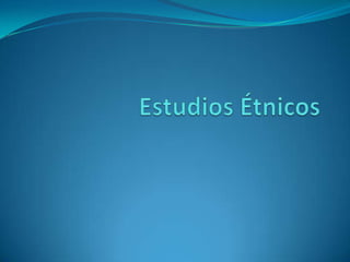 Estudios Étnicos 