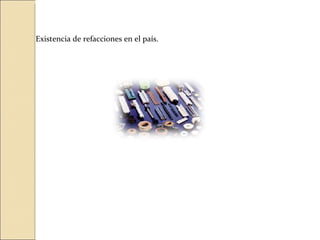 Existencia de refacciones en el país. 