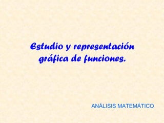 Estudio y representación gráfica de funciones. ANÁLISIS MATEMÁTICO 