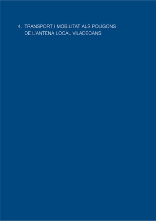 4. TRANSPORT I MOBILITAT ALS POLÍGONS
   DE L’ANTENA LOCAL VILADECANS
 