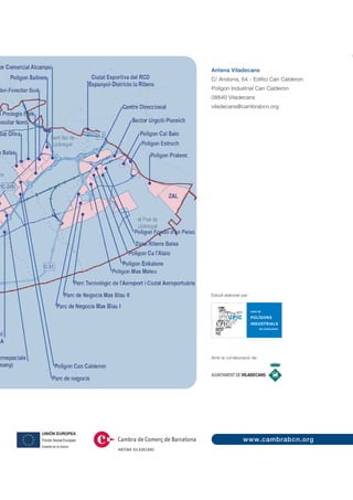 Antena Viladecans
                    C/ Andorra, 64 - Edifici Can Calderon
                    Polígon Industrial Can Calderon
                    08840 Viladecans
                    viladecans@cambrabcn.org




                    Estudi elaborat per:




                    Amb la col·laboració de:




ANTENA VILADECANS
 
