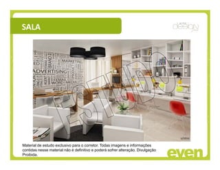 Material de estudo exclusivo para o corretor. Todas imagens e informações
contidas nesse material não é definitivo e poderá sofrer alteração. Divulgação
Proibida.
 