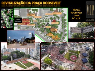 Fossos
fechados
PRAÇA
ROOSEVELT
2 MIN
DO V.I.P.
 