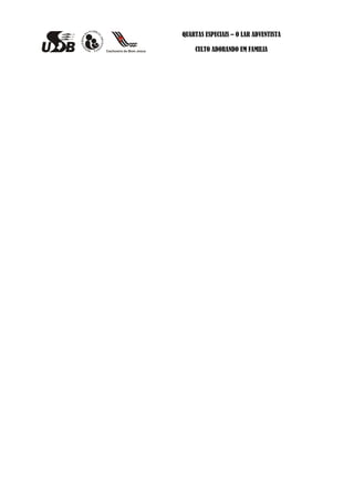 QUARTAS ESPECIAIS – O LAR ADVENTISTA

    CULTO ADORANDO EM FAMILIA
 