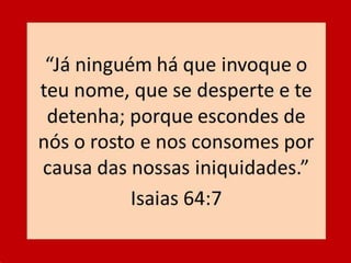 7 - INTERCESSÃO
- Somos chamados a interceder porque
Deus nada faz na terra sem a cooperação
do homem, Deus revela Seus propósitos e
Seus servos falam na terra em linha com
eles e se tornam o instrumento para gerar e
dar a luz, pela intercessão, cada um deles.
O homem ainda tem autoridade na terra.
Deus o colocou nessa posição.
7.2 – Deus busca intercessores (Is.
59:16,17; Nm. 16:48; Is.64:7).