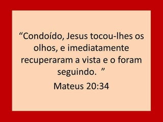 7 - INTERCESSÃO
7.7 – Elementos indispensáveis à
intercessão.
7.7.1 - Identificação - Interceder é tomar o
lugar de outro e pleitear sua causa como se
fora sua (Ex.32:31,32).
7.7.2 - Amor - (Rm. 5:5)
7.7.3 - Compaixão (Mt. 9:36-38; 15:32;
20:34).