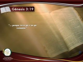 ““... porque tu és pó e ao pó... porque tu és pó e ao pó
tornarás.”tornarás.”
 