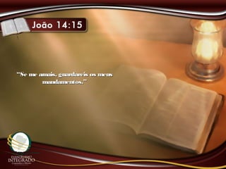 ““Se me amais, guardareis os meusSe me amais, guardareis os meus
mandamentos.”mandamentos.”
 