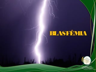 BLASFÊMIABLASFÊMIA
 