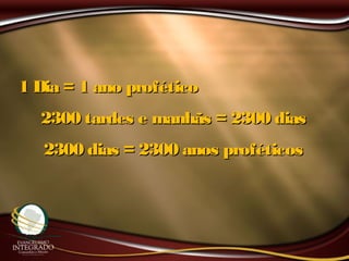 1 Dia = 1 ano profético1 Dia = 1 ano profético
2300 tardes e manhãs = 2300 dias2300 tardes e manhãs = 2300 dias
2300 dias = 2300 anos proféticos2300 dias = 2300 anos proféticos
 