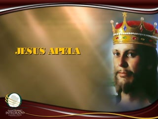 JESUS APELAJESUS APELA
 
