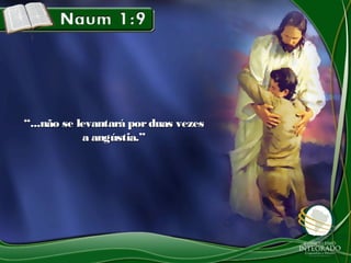 ““...não se levantará porduas vezes...não se levantará porduas vezes
a angústia.”a angústia.”
 