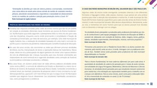 PROJETO A EDUCAÇÃO NÃO PODE ESPERAR . 16
“Orientações às famílias por meio de roteiros práticos e estruturados, incentivando
uma rotina diária de estudo pelos alunos através de revisão de conteúdos interdisci-
plinares, abordando semanalmente a importância e necessidade do distanciamento
social e as medidas de cuidados e atenção para prevenção contra o Covid -19.”
Rede municipal da região Sudeste
PRÁTICAS IDENTIFICADAS NAS REDES DE ENSINO:
A análise das respostas enviadas pelas redes de ensino mostra que não há um padrão
em relação às atividades oferecidas neste momento aos alunos do Ensino Fundamen-
tal. Há Municípios que estão seguindo o planejamento feito no início do ano para cada
uma das disciplinas, enquanto outros estão priorizando a consolidação e fixação de
conteúdos já ministrados, por meio de exercícios, por exemplo. Uma rede municipal da
região Sudeste citou a realização de atividades baseadas em uma matriz curricular es-
pecífica para o momento de pandemia, elaborada pelo Conselho Estadual de Educação.
No caso dos anos iniciais, são recorrentes as redes que afirmam priorizar atividades
de leitura, escrita, interpretação de textos e operações básicas de matemática. Nessa
etapa, observou-se a preocupação de alguns gestores em evitar uma ruptura drástica
do ciclo de alfabetização das crianças, buscando, para isso, fornecer orientações aos
responsáveis de como estimulá-las e sugerindo atividades como contação de histórias
ou brincadeiras orientadas envolvendo o alfabeto.
Nos anos finais, um número ainda maior de redes afirmou elaborar atividades tendo
como norte a BNCC, o currículo de referência do Estado ou Município e a matriz de re-
ferência do Sistema de Avaliação da Educação Básica (Saeb). Conteúdos envolvendo o
contexto atual, por exemplo, propostas de pesquisas sobre o novo coronavírus ou epi-
demias/pandemias, aparecem com mais ênfase do que na etapa inicial. Há Municípios
também que alegaram buscar desenvolver nos estudantes habilidades socioemocio-
nais, como protagonismo e resiliência.
O CASO DAS REDES MUNICIPAIS DE BELÉM (PA), SALVADOR (BA) E SÃO PAULO (SP):
Algumas redes de ensino estão entregando conteúdos diversos e em diferentes
formatos e linguagens (vídeo, slide, poesia, música), o que parece ser uma prática
positiva para reter a atenção dos estudantes e motivá-los. A rede municipal de São
Paulo (SP) fornece materiais específicos para cada uma das séries do Ensino Funda-
mental. A rede municipal de Salvador (BA) declara disponibilizar, diariamente, aulas
ao vivo, e momentos em outro horário para que os alunos possam tirar dúvidas
com os docentes e interagir com os colegas.
“As atividades foram planejadas e produzidas pelos professores formadores por áre-
as do conhecimento e pela equipe pedagógica da Diretoria de Educação da SEMEC e
constam de: videoaulas com contação de histórias, slides, imagens, textos, gráficos,
tabelas, atividades experimentais, dramatizações, músicas, exercícios propostos.”
Rede municipal de Belém (PA)
“Firmamos uma parceria com a Plataforma Escola Mais e os alunos assistem dia-
riamente, pela manhã, aulas ao vivo e, à tarde, interagem com os professores atra-
vés de lives. Também temos aulas gravadas pelos professores da rede municipal
disponibilizadas no Youtube.”
Rede municipal de Salvador (BA)
“Para o Ensino Fundamental, há nove cadernos diferentes (um para cada série). A
quantidade de atividades do caderno foi pensada para 2 meses de aulas remotas,
com atividades de Língua Portuguesa, Matemática, Ciências da Natureza e Ciências
Humanas. As atividades foram pensadas para que estudantes tivessem autonomia
para realizá-las; e há orientação aos responsáveis também para o trabalho com as
crianças com deficiência. Para os anos iniciais, assim como para a Educação Infan-
til, há a transmissão de conteúdos no canal 2.2 da TV Univesp.”
Rede municipal de São Paulo
 