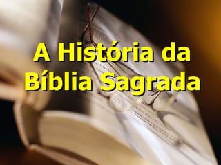 A História da Bíblia Sagrada 