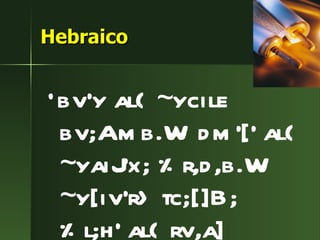 Hebraico `bv'y al{ ~ycile bv;Amb.W dm'[' al{ ~yaiJ'x; %r,d,b.W ~y[iv'r> tc;[]B; %l;h' al{ rv,a] vyaih'-yrev.a 