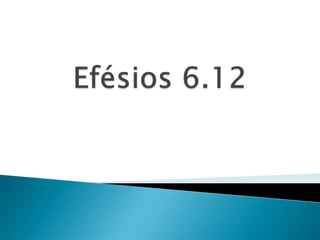 Efésios 6.12