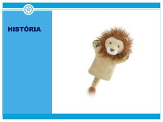 HISTÓRIA
 