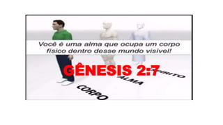 GÊNESIS 2:7
 