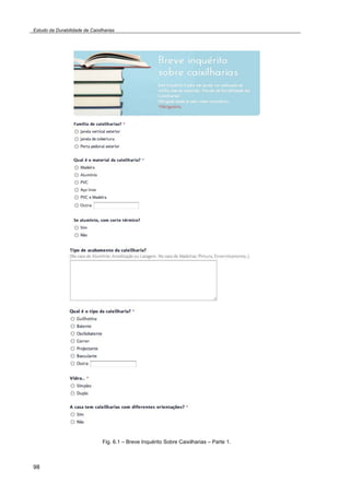 Estudo da Durabilidade de Caixilharias 
98 
Fig. 6.1 – Breve Inquérito Sobre Caixilharias – Parte 1. 
 