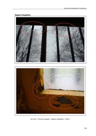 Estudo da Durabilidade de Caixilharias 
121 
Fig. 6.29 – Ficha de Inspeção – Registo Fotográfico – Parte 1 
 