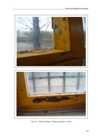 Estudo da Durabilidade de Caixilharias 
123 
Fig. 6.31 – Ficha de Inspeção – Registo Fotográfico – Parte 3 
 