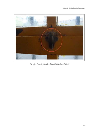 Estudo da Durabilidade de Caixilharias 
125 
Fig. 6.33 – Ficha de Inspeção – Registo Fotográfico – Parte 5 
 