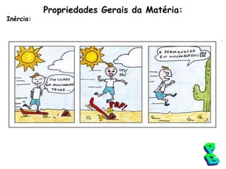 Propriedades Gerais da Matéria: Inércia: PG 