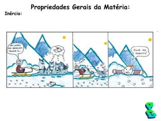 Propriedades Gerais da Matéria: Inércia: PG 