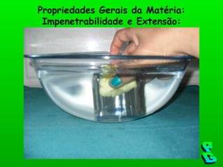 Impenetrabilidade e Extensão: Propriedades Gerais da Matéria: PG 