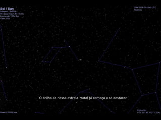 O brilho da nossa estrela-natal já começa a se destacar.
 