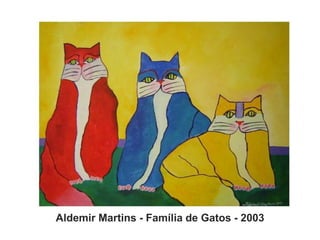 Aldemir Martins - Família de Gatos - 2003
 