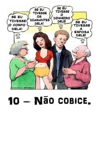 10 – Não cobice.
 