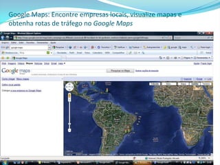 Google Maps: Encontre empresas locais, visualize mapas e obtenha rotas de tráfego no Google Maps