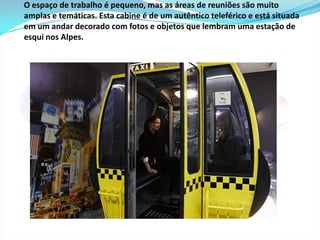 A boa comida grátis e os petiscos entre as horas sempre trazem uns quilinhos a mais aos recém chegados que ficam popularmente conhecidos como os OO (letras O do Google). A academia do piso superior - que também é grátis - é o lugar onde se queimam os 'quilinhos'. 