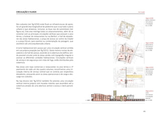141
Nos subsolos [ver fig.D250] onde ficam as infraestruturas de apoio,
há um grande eixo longitudinal de pedestres que cruza todo o plano
urbano e que atravessa, inclusive, as duas vias de automóveis [ver
figura xx]. Este eixo interliga todos os estacionamentos, além de se
conectar com as principais circulações verticais que acessam o piso
térreo, o bulevar de restaurantes na rua Berfort, o hall de elevado-
res das áreas habitacionais, a praça de acesso ao centro da Citadel
e a praça Fórum, para eventos ou contemplação da paisagem, que
acontece sob uma arquibancada urbana.
A torre habitacional tem acesso por uma circulação vertical contida
em sua própria projeção [ver fig.D251]. Deste mesmo núcleo de ele-
vadores e do hall de acesso, ascende-se à cobertura do edifício, sen-
do possível circular junto às áreas verdes com topografia irregular e
acessar as diferentes unidades habitacionais. Circulações verticais
de serviço e de segurança com rotas de fuga, estão distribuídas pela
cobertura.
Nas áreas com lojas comerciais e restaurantes no piso térreo e 1º
pavimento de cada um dos quatro volumes, encontramos uma cir-
culação interna de serviço central que se conecta aos respectivos
elevadores, acessando assim as áreas operacionais e de carga e des-
carga nos subsolos.
Na loja âncora [ver fig.D251] também foi prevista uma circulação
vertical interna própria com escadas rolantes que ascendem até a
cobertura através de uma abertura zenital e acessa o deck panorâ-
mico.
CIRCULAÇÃO E FLUXOS De Citadel
|figura D248|
planta cobertura
com acessos
e circulações
esc 1:5.000
|figura D249|
planta térreo
com acessos
e circulações
esc 1:5.000
|figura D250|
planta subsolo
com acessos
e circulações
esc 1:5.000
|figura D251|
corte
com acessos
e circulações
verticais
esc 1:2.000
 