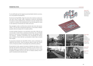 167
PERIMETRO ATIVO
|figura D347|
perimetro ativo
nos programas do
térreo e passarela
elevada como
"farol"urbano.
|figura D351|
foto
uso noturno
|figura D348|
foto
cinemas
permeável e
edificações com
aberturas transp.
|figura D349|
foto passarela
elevada a noite
|figura D350|
foto escola
É uma edificação que tem algumas peculiaridades devido a sua esca-
la e sua proposta arquitetônica.
No térreo [ver fig.D348], o foyer de acesso dos cinemas na área cen-
tral, bem como as lojas, cafés e pequenos comércios distribuídos
em todas as torres habitacionais, produzem uma boa relação entre
o interior e o exterior dos ambientes por meio de fachadas em vidro
ou das aberturas translúcidas da malha estrutural.
Nas passagens onde os vértices dos volumes das torres são seccio-
nados, o uso de vidro transparente favorece a uma ampla e desblo-
queada visão aos espaços de circulação pública.
A escola também favorece a um perímetro mais ativo. Além de um
uso que gera muitos fluxos e presença de pessoas, em sua fachada
externa e nos recortes arredondados internos, são adotados vidros
com película protetora, permitindo uma visualização do interior
para o exterior. Como não tem uso durante a noite, não se inverte
esta relação.
As passarelas elevadas [ver fig.D349 e D351], tanto as fechadas nas
coberturas das torres, como as abertas sobre as salas de cinema,
criam um tipo de contato e visualização dos ambientes públicos.
No período da noite, apesar de estarem distantes do térreo, o sim-
ples fato de estarem funcionando, manterem as luzes acesas e pro-
vocando alguma circulação de pessoas, demonstra um uso e uma
ocupação do edifício que faz com que os espaços públicos não fi-
quem completamente abandonados.
Linked Hybrid
 