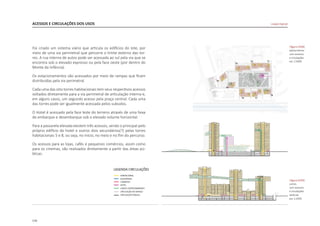 170
ACESSOS E CIRCULAÇÕES DOS USOS
Foi criado um sistema viário que articula os edifícios do lote, por
meio de uma via perimetral que percorre o limite externo das tor-
res. A rua interna de autos pode ser acessada ao sul pela via que se
encontra sob o elevado expresso ou pela face oeste (por dentro do
Monte da Infância).
Os estacionamentos são acessados por meio de rampas que ficam
distribuídas pela via perimetral.
Cada uma das oito torres habitacionais tem seus respectivos acessos
voltados diretamente para a via perimetral de articulação interna e,
em alguns casos, um segundo acesso pela praça central. Cada uma
das torres pode ser igualmente acessada pelos subsolos.
O Hotel é acessado pela face leste do terreno através de uma faixa
de embarque e desembarque sob o elevado volume horizontal.
Para a passarela elevada existem três acessos, sendo o principal pelo
próprio edifício do hotel e outros dois secundários(?) pelas torres
habitacionais 5 e 8, ou seja, no início, no meio e no fim do percurso.
Os acessos para as lojas, cafés e pequenos comércios, assim como
para os cinemas, são realizados diretamente a partir das áreas pú-
blicas.
|figura D358|
planta térreo
com acessos
e circulações
esc 1:5000
|figura D359|
cortes
com acessos
e circulações
verticais
esc 1:2500
Linked Hybrid
T8
T7
T6
T5
T4
T3
T2 T1
 