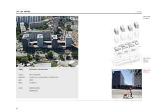 LISTA DE OBRAS
66
OBRA 	 P10 MIXED USE BUILDING
LOCAL 	 SPLIT, CROATIA
PROJETO	 STUDIO UP / LEA PELIVAN + TOMA PLEJIC
ANO	 2009
ÁREA 	 21.600 m2
USOS	HABITACIONAL
	 COMERCIAL
|figura C034|
vista aérea
|figura C035|
diagrama
explodido
|figura C036|
vista da rua
escala G
 
