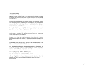 5
AGRADECIMENTOS
Agradeço ao Rafael Antônio Cunha Perrone, pela criteriosa e dedicada orientação
ao trabalho, pelas preciosas aulas na pós e por toda contribuição para concretização
desta dissertação.
Ao Daniel Corsi, primeiramente pela amizade e também pela ininterrupta parceria,
pelas infindáveis conversas e reflexões sobre nossa profissão; pelo exemplo de bus-
car sempre o conhecimento mais aprofundado e por todo o incentivo e ajuda para
o desenvolvimento desta pesquisa.
À amiga Karen Doho e ao querido Fabio Carneiro, que colaboram intensamente
para o desenvolvimento e a formatação do trabalho.
Aos professores Júlio Vieira, Maria Augusta Pisani, Francisco Spadoni, Carlos Leite,
Oreste Bortolli Jr, Ruth Verde Zein, Heliana Comin, entre outros que de diferentes
formas colaboraram com esta pesquisa.
Ao Candi Hirano, um pai que sempre ensinou seus filhos a serem bons e corretos,
e o arquiteto e professor que mostrou os diferentes caminhos de nossa difícil pro-
fissão .
A Teresa Keiko Hirano, pela mãe que é, pela força e todo apoio para superar as difi-
culdades, nos momentos mais complicados.
A Lis, Denis e Heidi e suas famílias, pelos inúmeros momentos e ensinamentos, por
serem como sempre são; irmãos. Aos familiares Tashiro que também compratilham
e ajudam nos mais diferentes e importantes momentos.
Ao Jun e ao Yuji, que me dão força e felicidade plena,
e me fazem buscar sempre ser uma pessoa e pai melhor.
A Cristiane Regina Jinno Tashiro, querida esposa que cuida da familia e educa nos-
sos filhos e na alegria e nas dificuldades, companheira que eu amo muito!
Muito Obrigado!
 