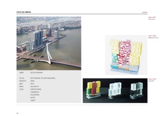 LISTA DE OBRAS
76
OBRA 	 DE ROTTERDAM
LOCAL 	 ROTTERDAM, THE NETHERLANDS
PROJETO	 OMA
ANO	2013
ÁREA 	 162.000 m²
USOS	HABITACIONAL
	 COMERCIAL
	ESCRITÓRIO
	HOTEL
	 LAZER
|figura C067|
vista aérea
|figura C068|
diagrama de usos
|figura C069|
maquetes
escala U
 